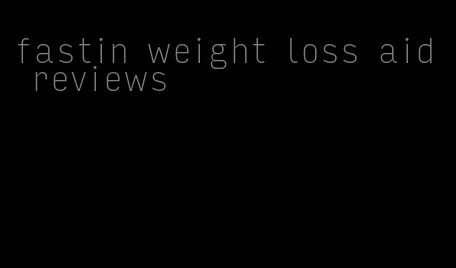 fastin weight loss aid reviews