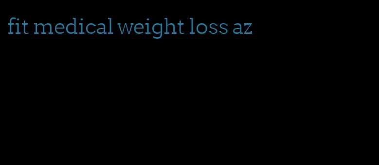 fit medical weight loss az