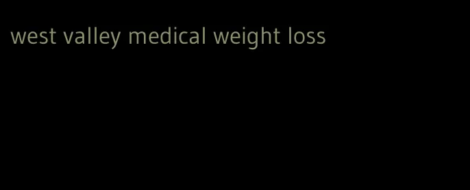 west valley medical weight loss