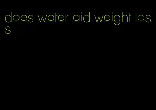 does water aid weight loss