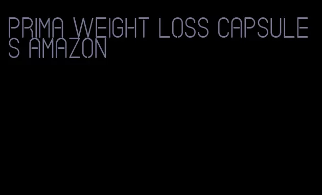 prima weight loss capsules amazon