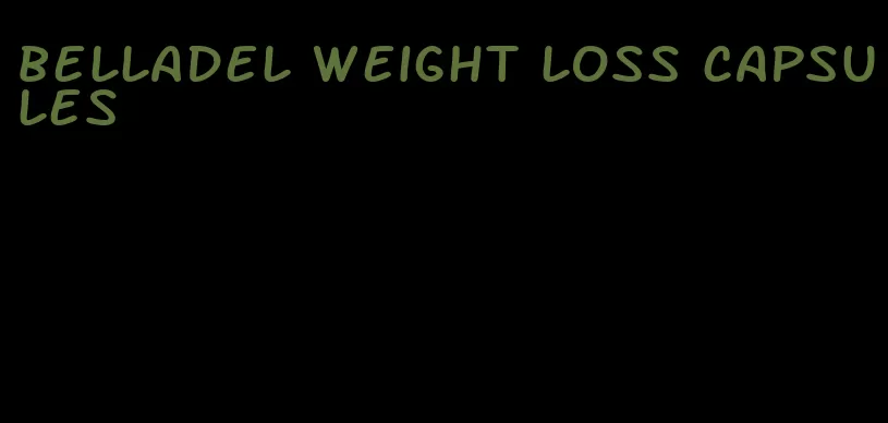 belladel weight loss capsules