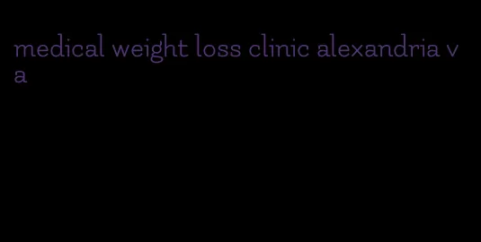 medical weight loss clinic alexandria va