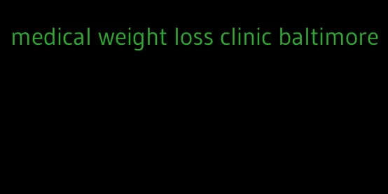 medical weight loss clinic baltimore