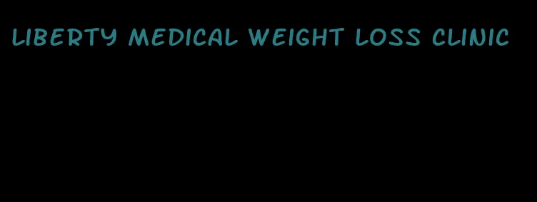 liberty medical weight loss clinic