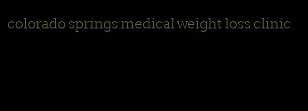 colorado springs medical weight loss clinic