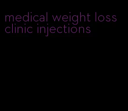 medical weight loss clinic injections