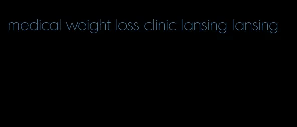 medical weight loss clinic lansing lansing