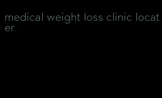 medical weight loss clinic locater