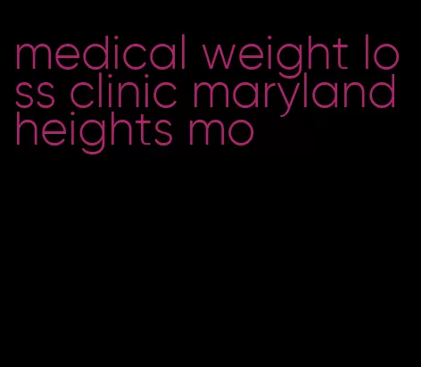 medical weight loss clinic maryland heights mo