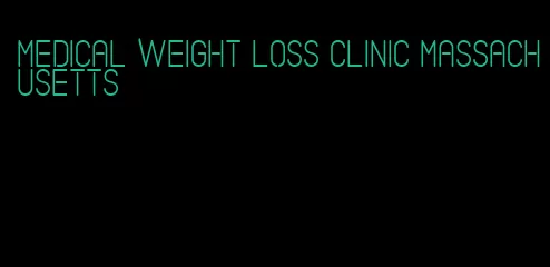 medical weight loss clinic massachusetts