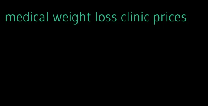 medical weight loss clinic prices