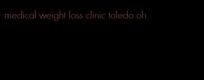 medical weight loss clinic toledo oh