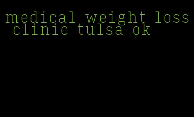 medical weight loss clinic tulsa ok