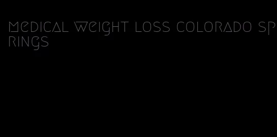 medical weight loss colorado springs