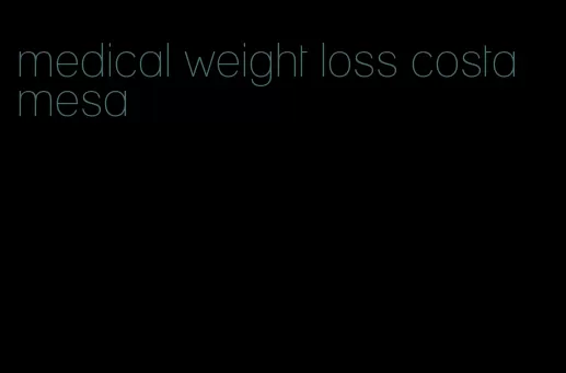 medical weight loss costa mesa