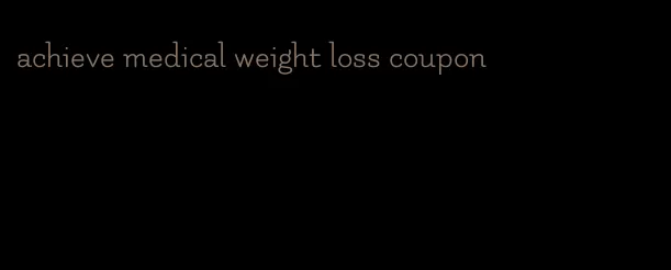 achieve medical weight loss coupon