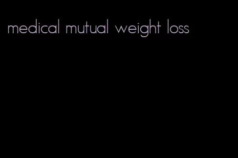 medical mutual weight loss