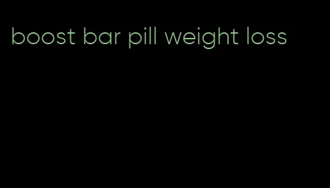 boost bar pill weight loss