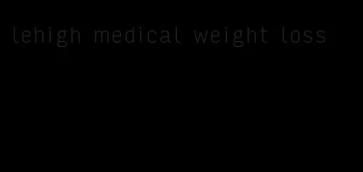 lehigh medical weight loss