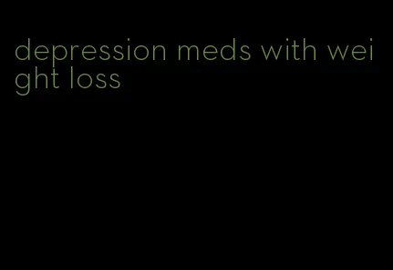 depression meds with weight loss