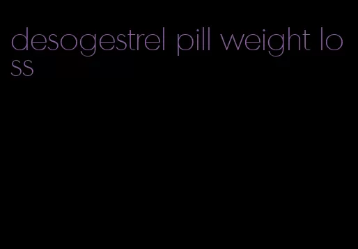 desogestrel pill weight loss