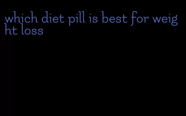 which diet pill is best for weight loss