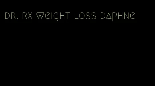 dr. rx weight loss daphne