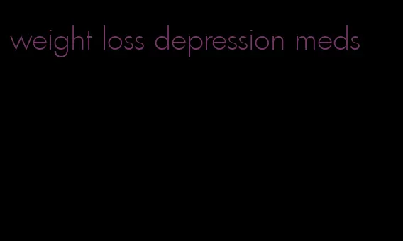 weight loss depression meds