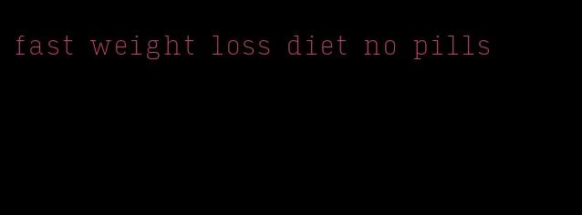 fast weight loss diet no pills