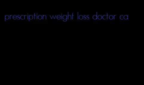 prescription weight loss doctor ca