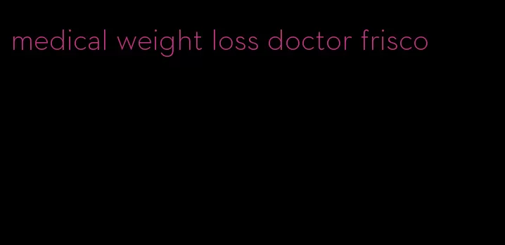 medical weight loss doctor frisco