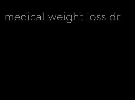 medical weight loss dr