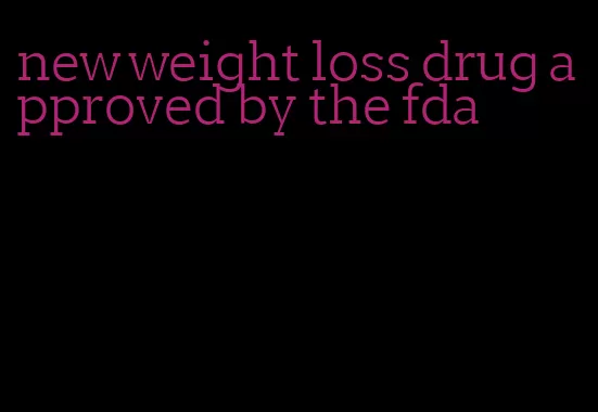 new weight loss drug approved by the fda