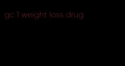 gc 1 weight loss drug