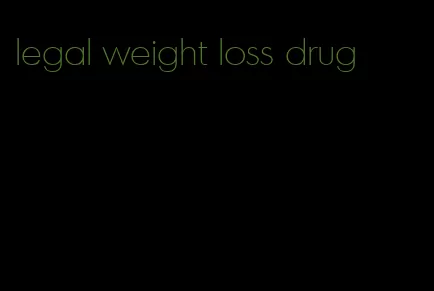 legal weight loss drug