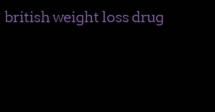 british weight loss drug