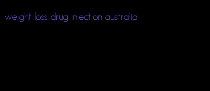 weight loss drug injection australia