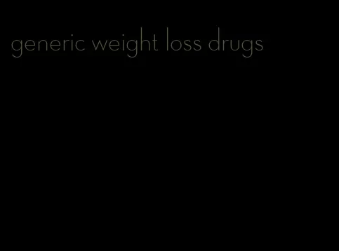 generic weight loss drugs