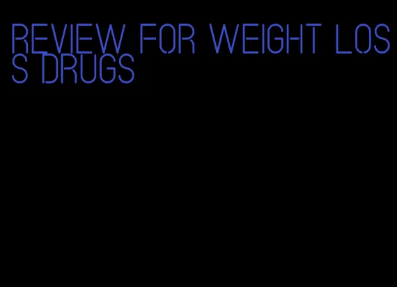 review for weight loss drugs