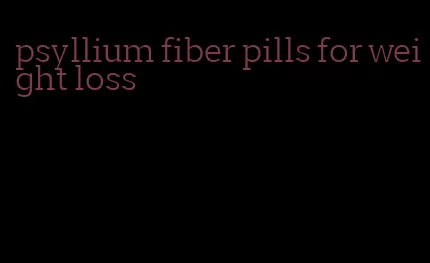 psyllium fiber pills for weight loss