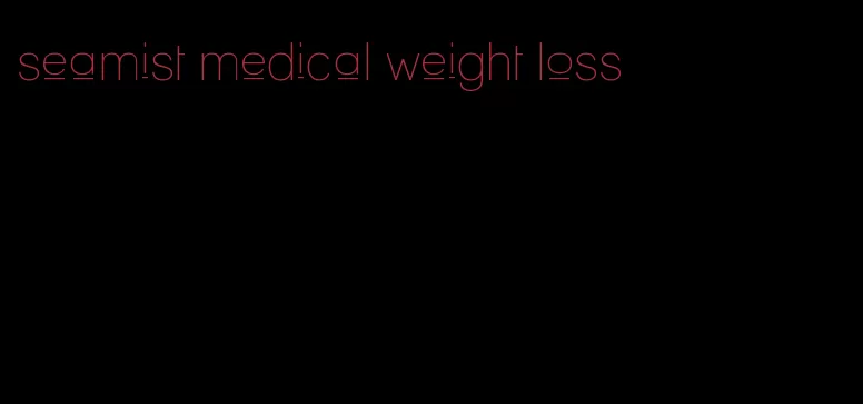 seamist medical weight loss