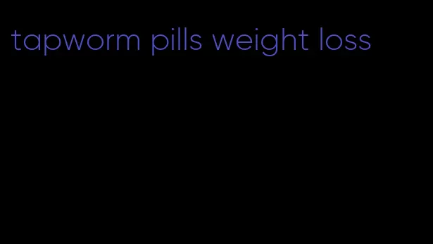 tapworm pills weight loss