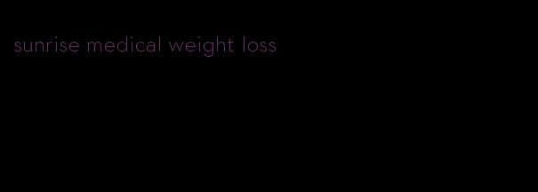 sunrise medical weight loss