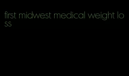 first midwest medical weight loss