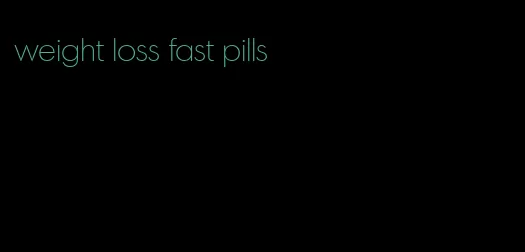 weight loss fast pills