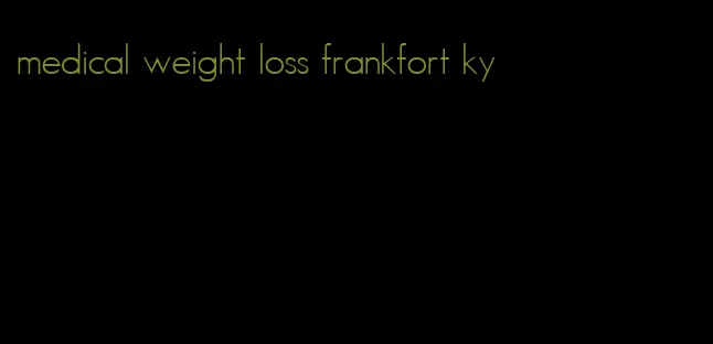 medical weight loss frankfort ky