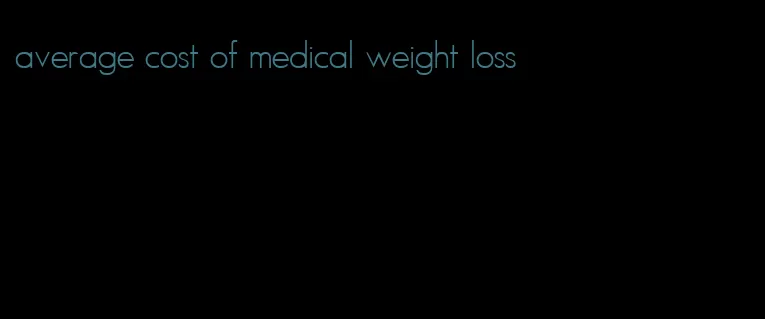 average cost of medical weight loss