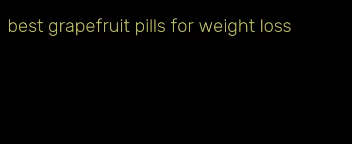 best grapefruit pills for weight loss