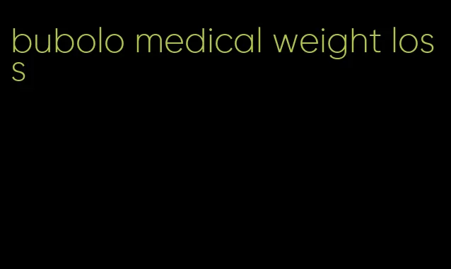 bubolo medical weight loss